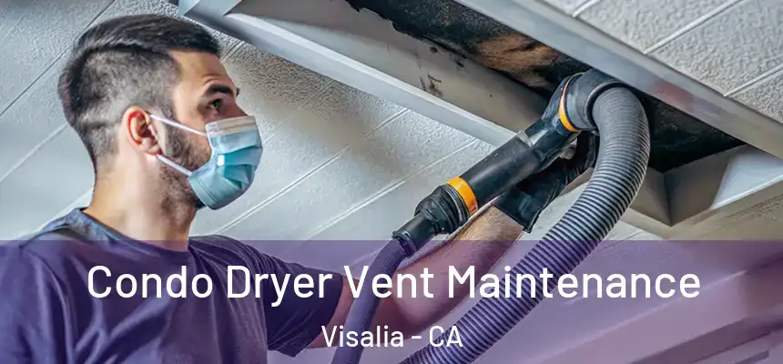 Condo Dryer Vent Maintenance Visalia - CA