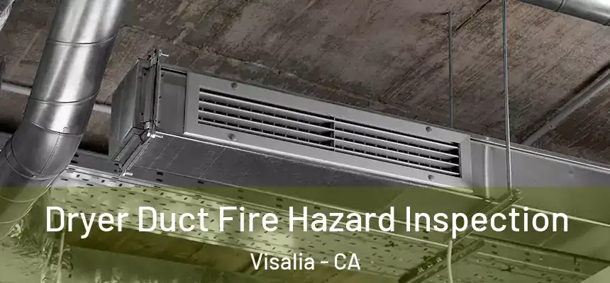  Dryer Duct Fire Hazard Inspection Visalia - CA