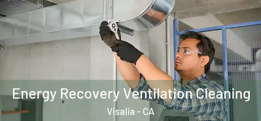 Energy Recovery Ventilation Cleaning Visalia - CA