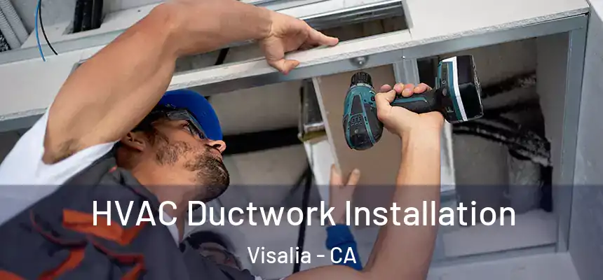  HVAC Ductwork Installation Visalia - CA