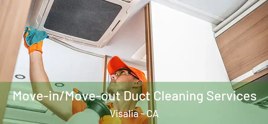  Move-in/Move-out Duct Cleaning Services Visalia - CA